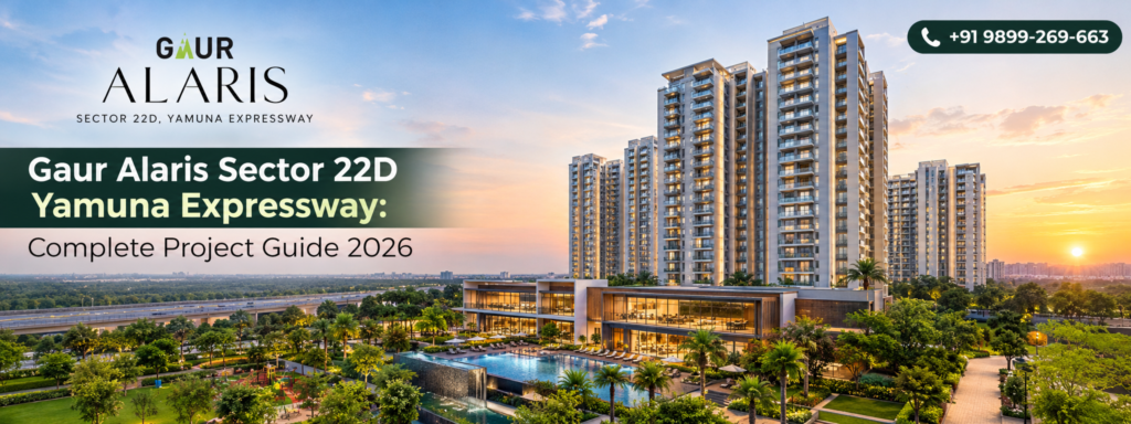 Gaur Alaris Sector 22D Yamuna Expressway: Complete Project Guide 2026